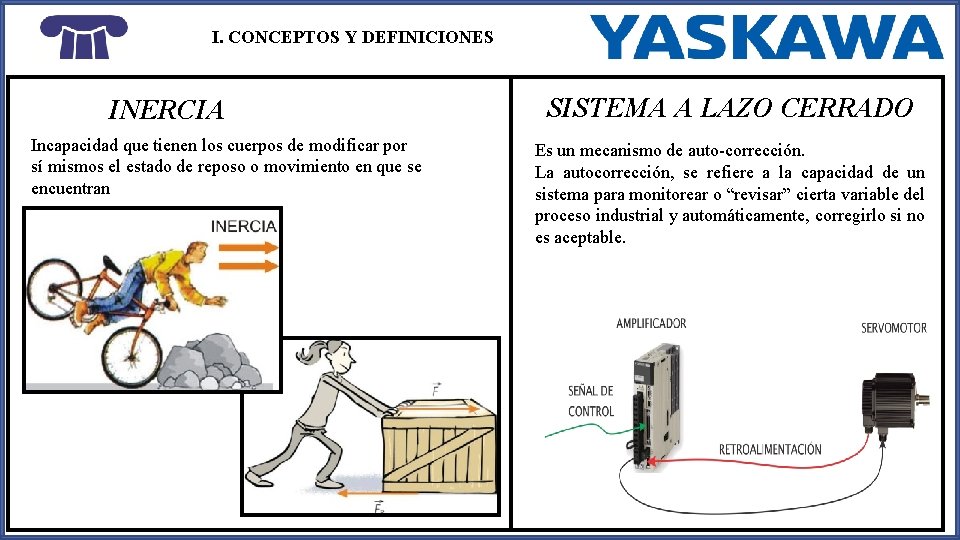 I. CONCEPTOS Y DEFINICIONES INERCIA Incapacidad que tienen los cuerpos de modificar por sí