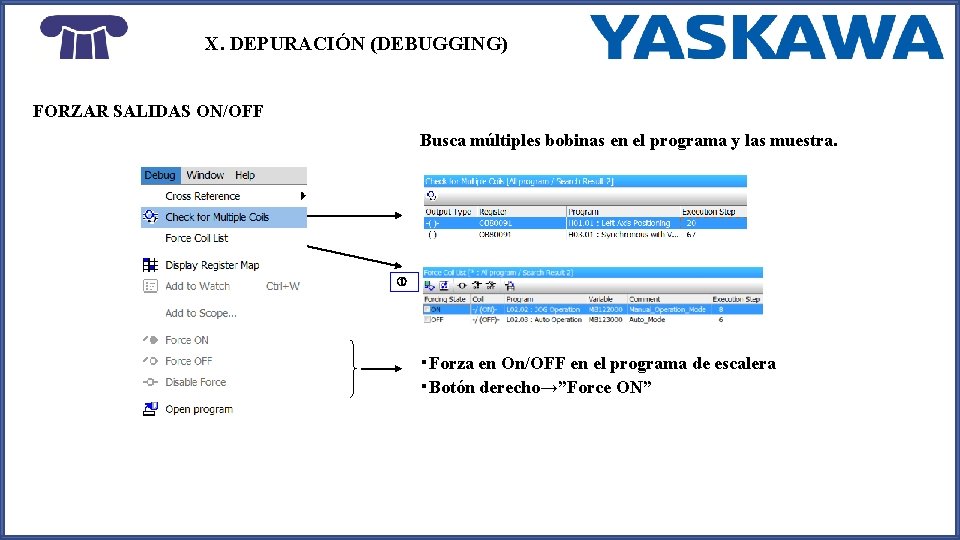 X. DEPURACIÓN (DEBUGGING) FORZAR SALIDAS ON/OFF Busca múltiples bobinas en el programa y las