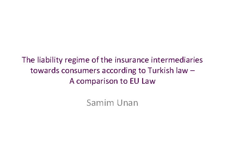 The liability regime of the insurance intermediaries towards consumers according to Turkish law –