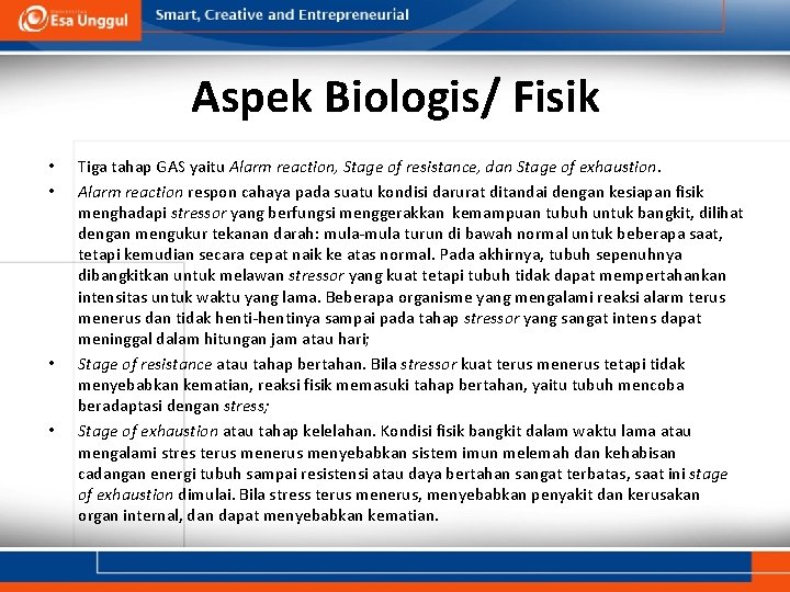 Aspek Biologis/ Fisik • • Tiga tahap GAS yaitu Alarm reaction, Stage of resistance,