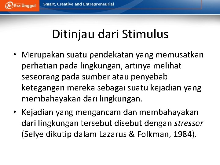 Ditinjau dari Stimulus • Merupakan suatu pendekatan yang memusatkan perhatian pada lingkungan, artinya melihat