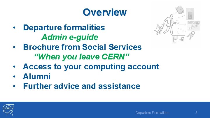 Overview • Departure formalities Admin e-guide • Brochure from Social Services “When you leave