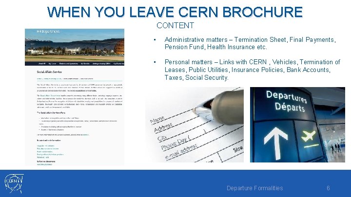 WHEN YOU LEAVE CERN BROCHURE CONTENT • Administrative matters – Termination Sheet, Final Payments,