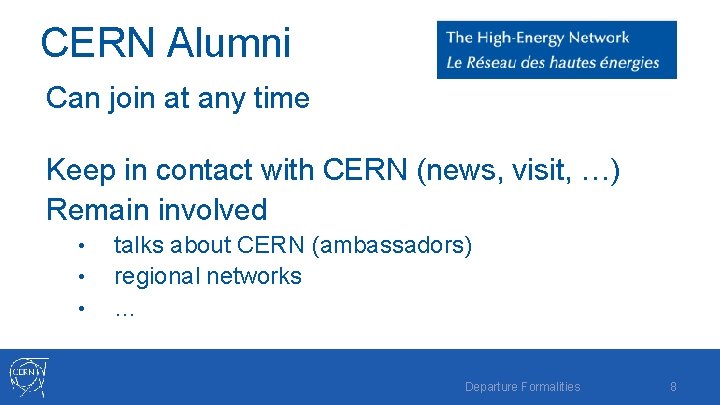 CERN Alumni Can join at any time Keep in contact with CERN (news, visit,