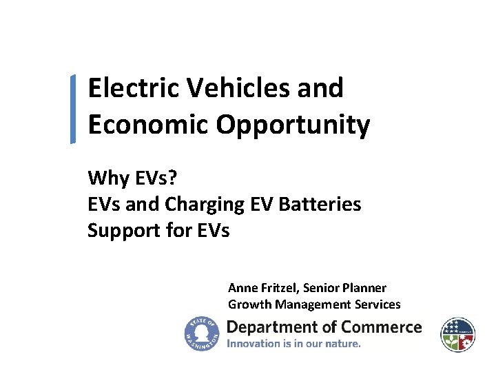 Electric Vehicles and Economic Opportunity Why EVs? EVs and Charging EV Batteries Support for
