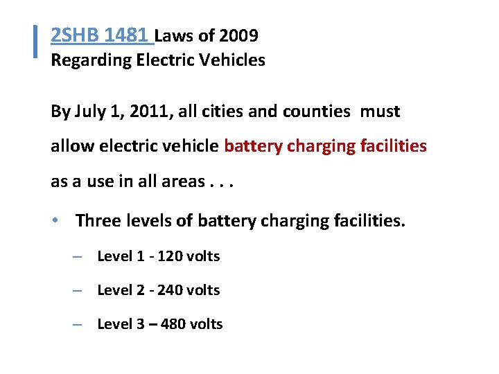 2 SHB 1481 Laws of 2009 Regarding Electric Vehicles By July 1, 2011, all