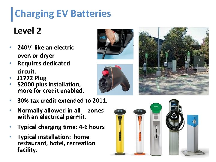 Charging EV Batteries Level 2 • 240 V like an electric oven or dryer