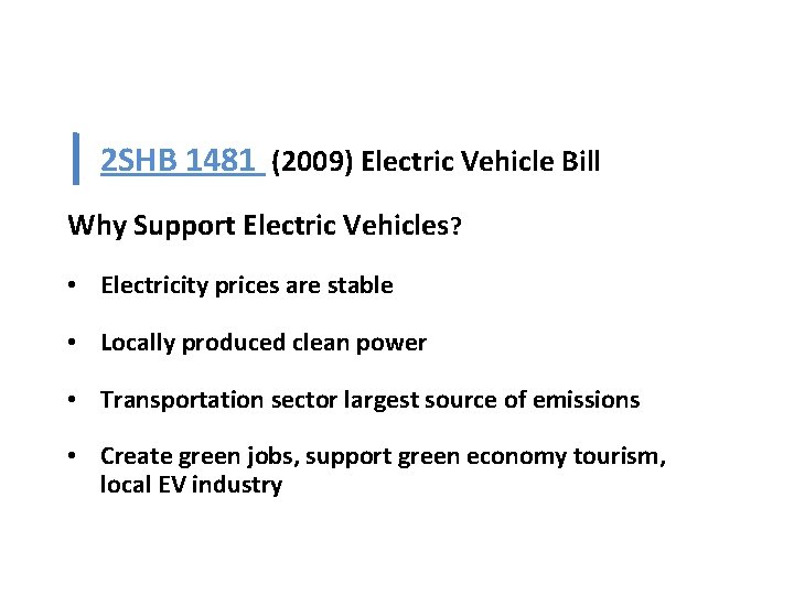 2 SHB 1481 (2009) Electric Vehicle Bill Why Support Electric Vehicles? • Electricity prices