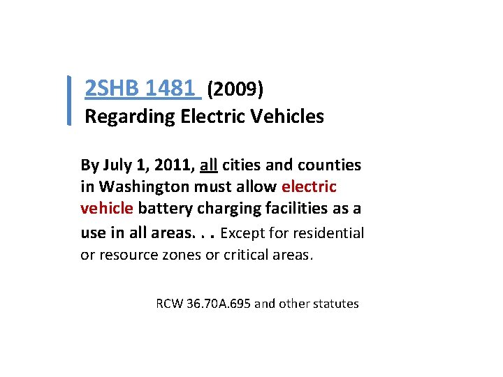 2 SHB 1481 (2009) Regarding Electric Vehicles By July 1, 2011, all cities and