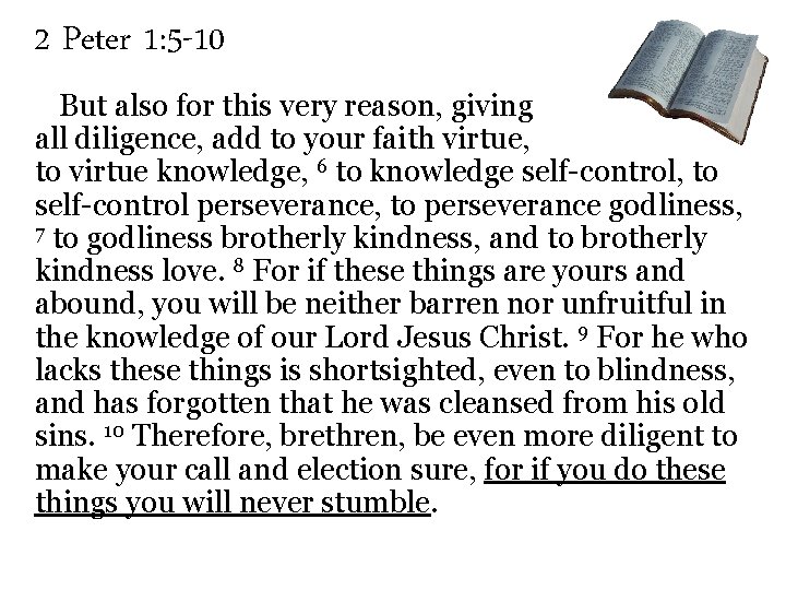 2 Peter 1: 5 -10 But also for this very reason, giving all diligence,