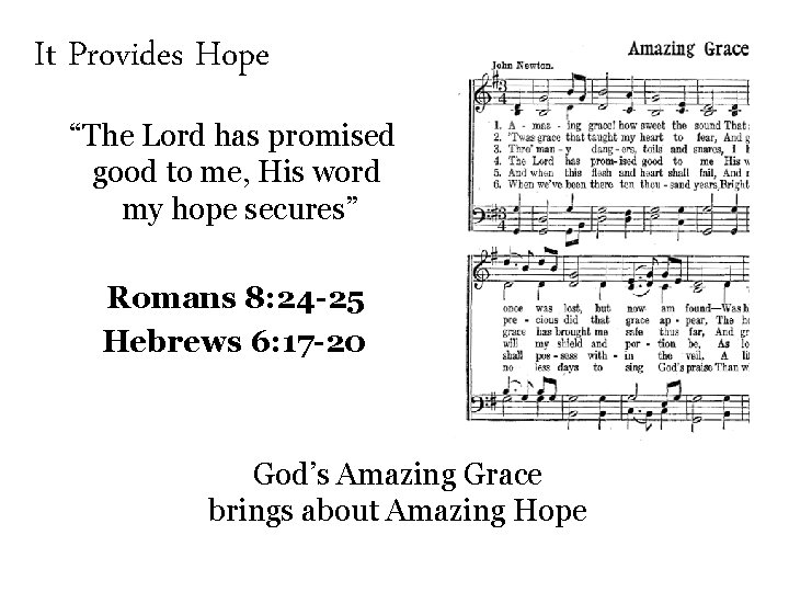 It Provides Hope “The Lord has promised good to me, His word my hope