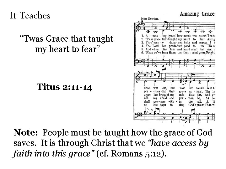 It Teaches “Twas Grace that taught my heart to fear” Titus 2: 11 -14