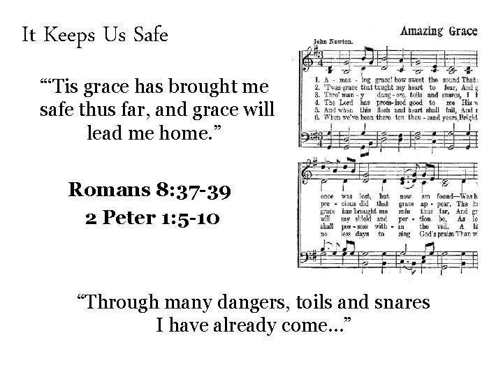 It Keeps Us Safe “‘Tis grace has brought me safe thus far, and grace