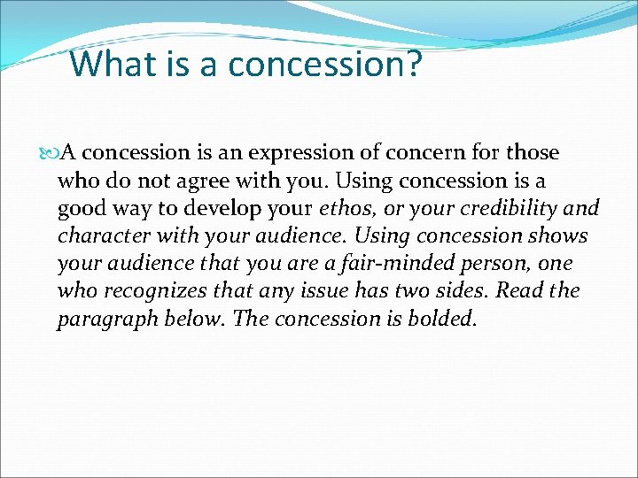 What is a concession? A concession is an expression of concern for those who What is a concession? A concession is an expression of concern for those who