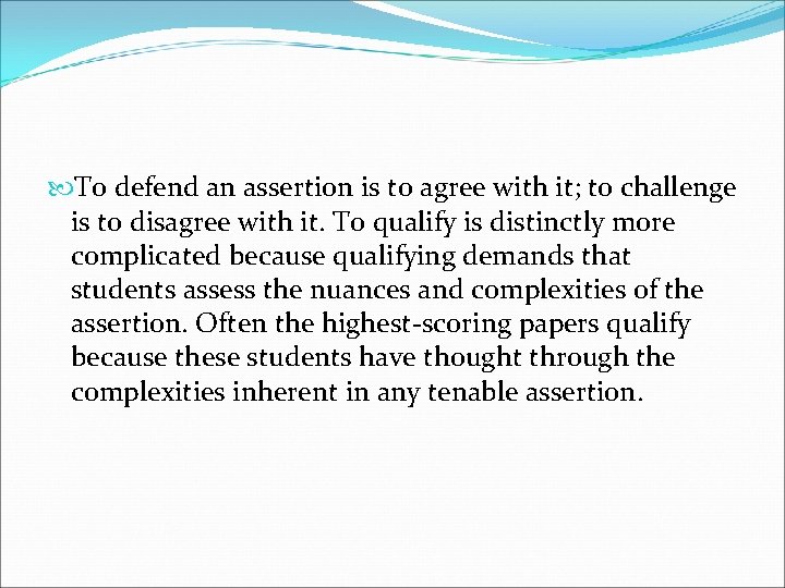 To defend an assertion is to agree with it; to challenge is to To defend an assertion is to agree with it; to challenge is to