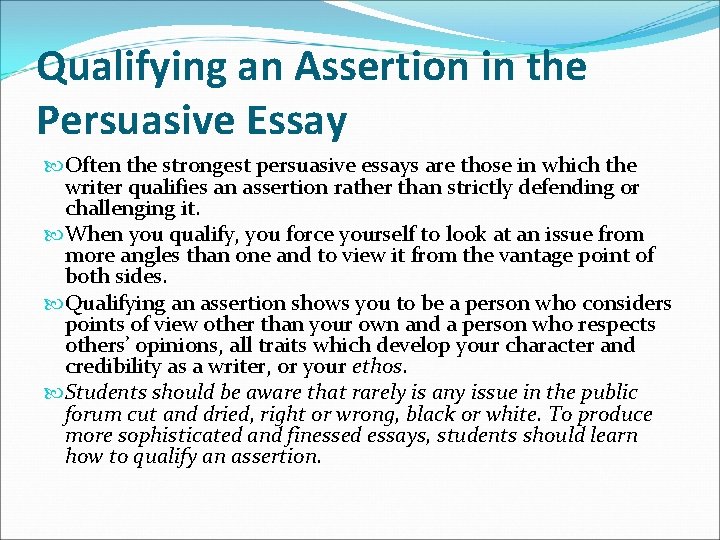 Qualifying an Assertion in the Persuasive Essay Often the strongest persuasive essays are those Qualifying an Assertion in the Persuasive Essay Often the strongest persuasive essays are those