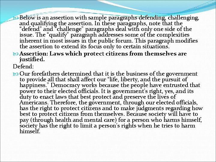 Below is an assertion with sample paragraphs defending, challenging, and qualifying the assertion. Below is an assertion with sample paragraphs defending, challenging, and qualifying the assertion.