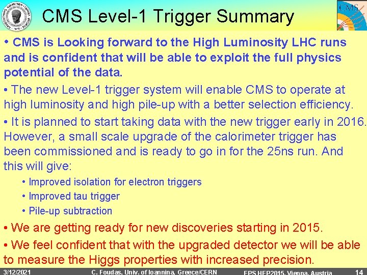 CMS Level-1 Trigger Summary • CMS is Looking forward to the High Luminosity LHC