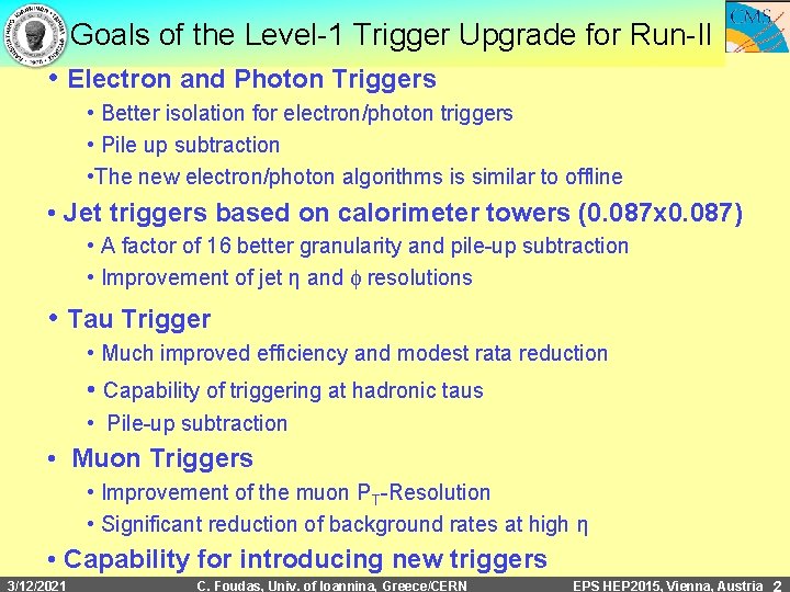 Goals of the Level-1 Trigger Upgrade for Run-II • Electron and Photon Triggers •