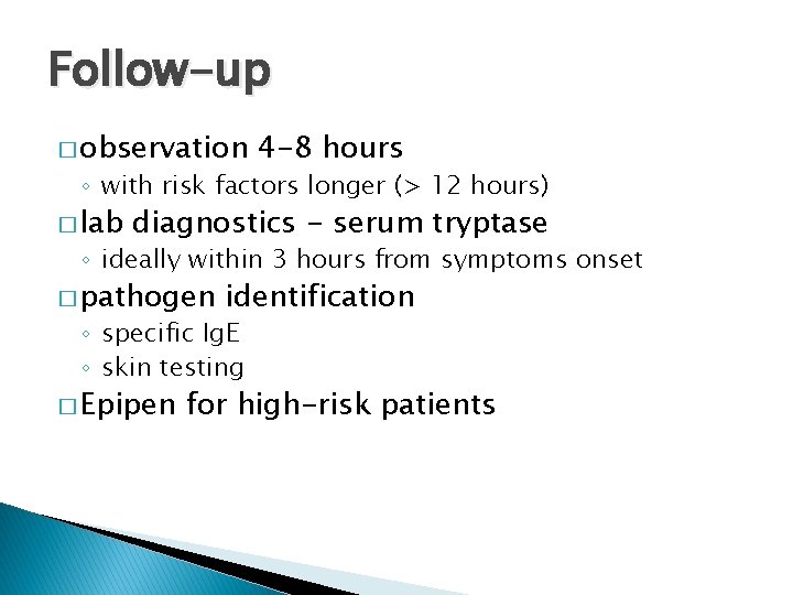 Follow-up � observation 4 -8 hours ◦ with risk factors longer (> 12 hours)