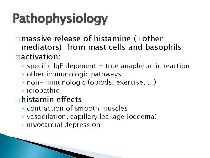 Pathophysiology � massive release of histamine (+other mediators) from mast cells and basophils �