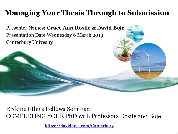 Managing Your Thesis Through to Submission Presenter Names: Grace Ann Rosile & David Boje