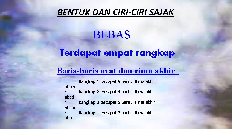 BENTUK DAN CIRI-CIRI SAJAK BEBAS Terdapat empat rangkap Baris-baris ayat dan rima akhir ·