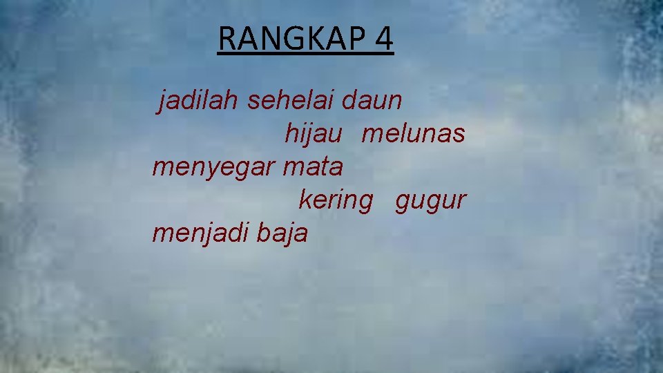 RANGKAP 4 jadilah sehelai daun hijau melunas menyegar mata kering gugur menjadi baja 