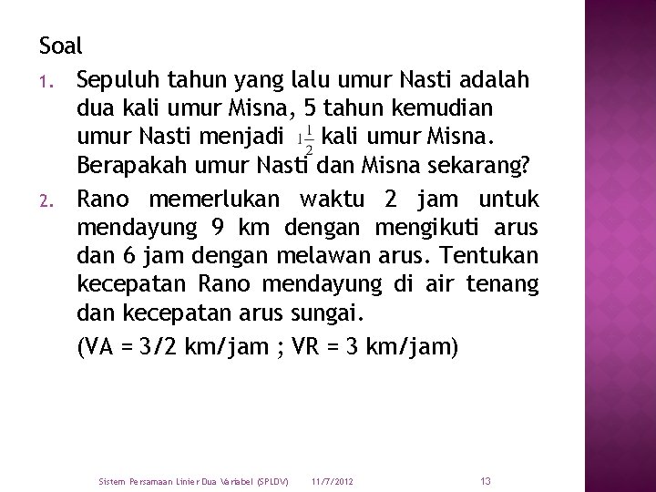 Soal 1. Sepuluh tahun yang lalu umur Nasti adalah dua kali umur Misna, 5