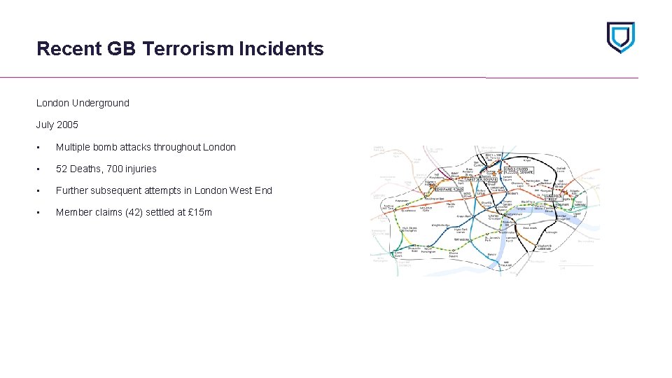 Recent GB Terrorism Incidents London Underground July 2005 • Multiple bomb attacks throughout London