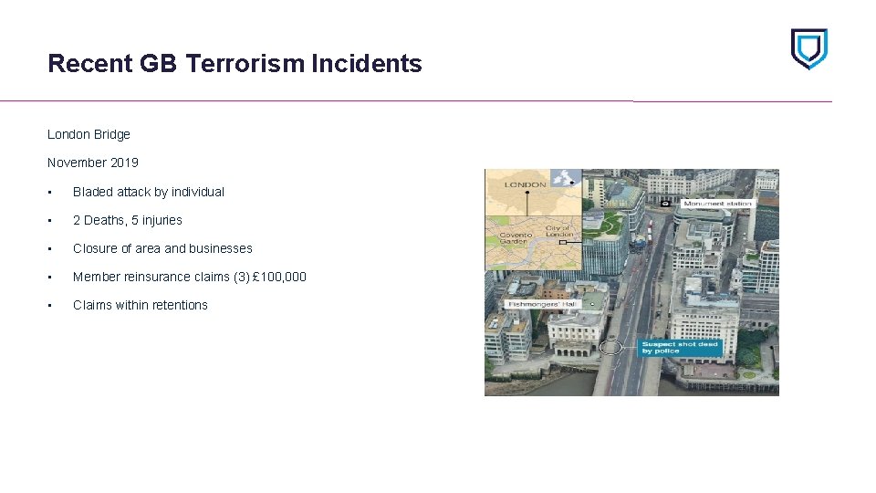 Recent GB Terrorism Incidents London Bridge November 2019 • Bladed attack by individual •