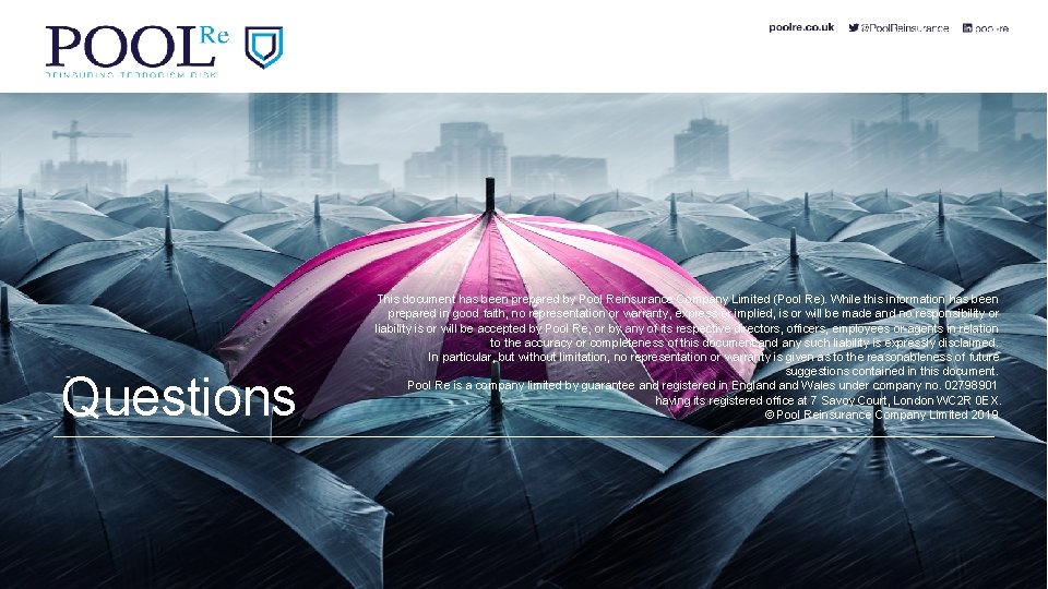 Questions This document has been prepared by Pool Reinsurance Company Limited (Pool Re). While