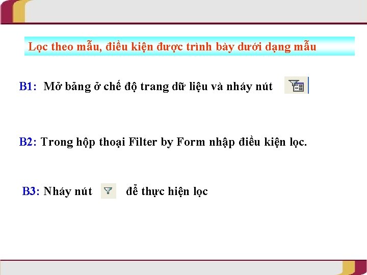Lọc theo mẫu, điều kiện được trình bày dưới dạng mẫu B 1: Mở