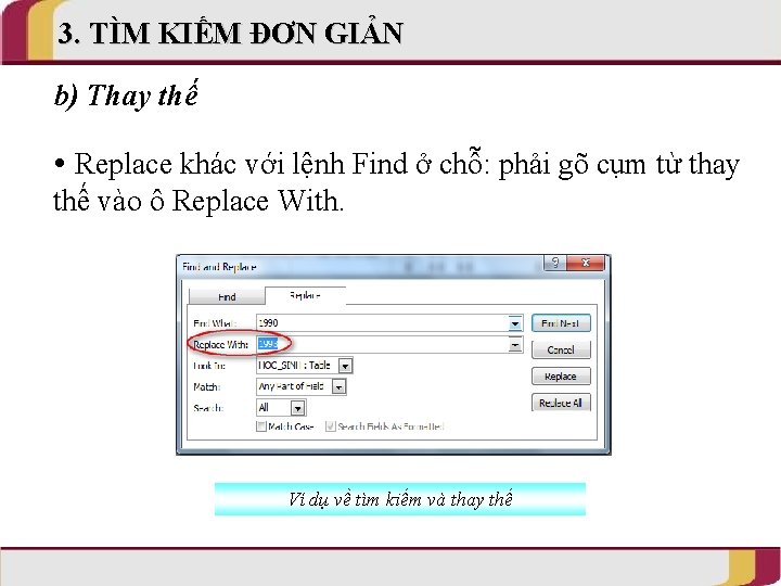 3. TÌM KIẾM ĐƠN GIẢN b) Thay thế Replace khác với lệnh Find ở