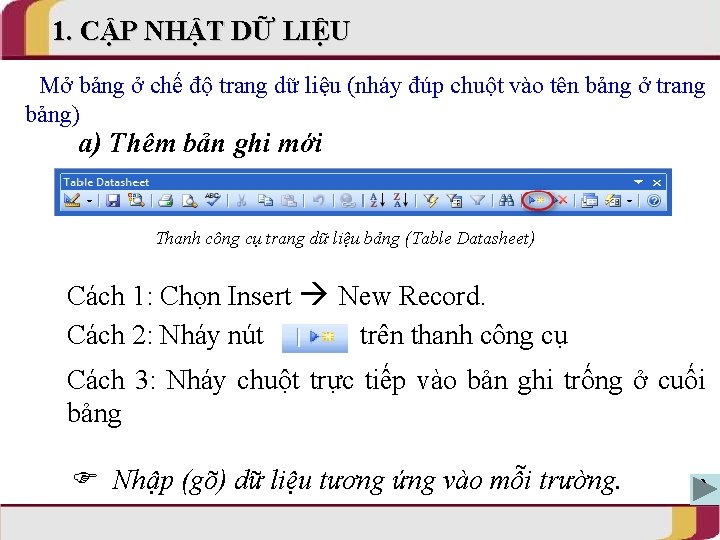 1. CẬP NHẬT DỮ LIỆU Mở bảng ở chế độ trang dữ liệu (nháy