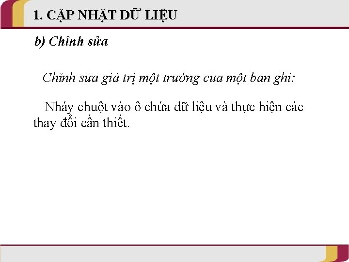 1. CẬP NHẬT DỮ LIỆU b) Chỉnh sửa giá trị một trường của một