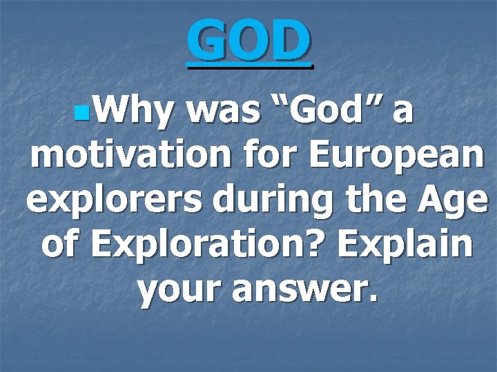 GOD n. Why was “God” a motivation for European explorers during the Age of