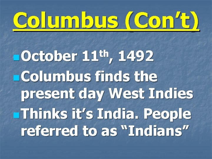 Columbus (Con’t) n October 11 th, 1492 n Columbus finds the present day West