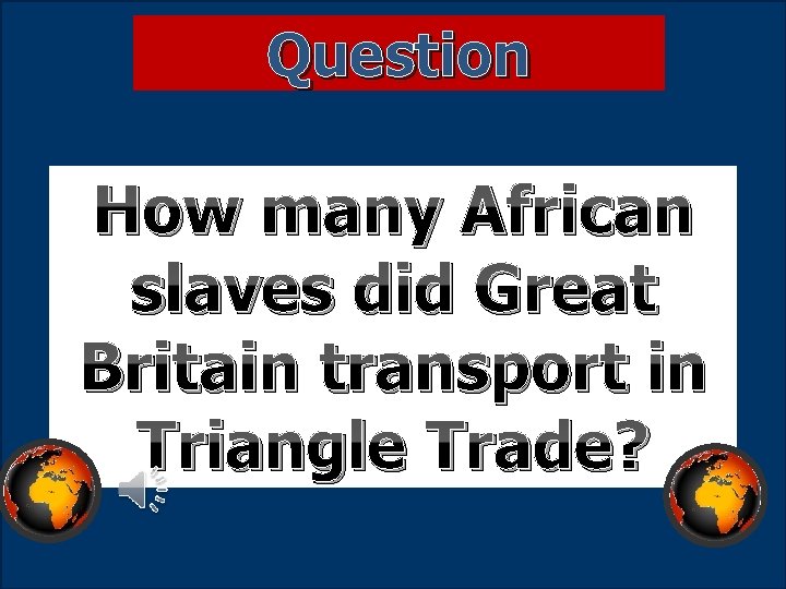Question How many African slaves did Great Britain transport in Triangle Trade? 