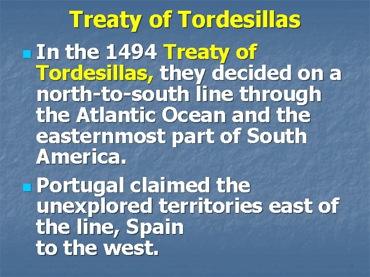 Treaty of Tordesillas n In the 1494 Treaty of Tordesillas, they decided on a