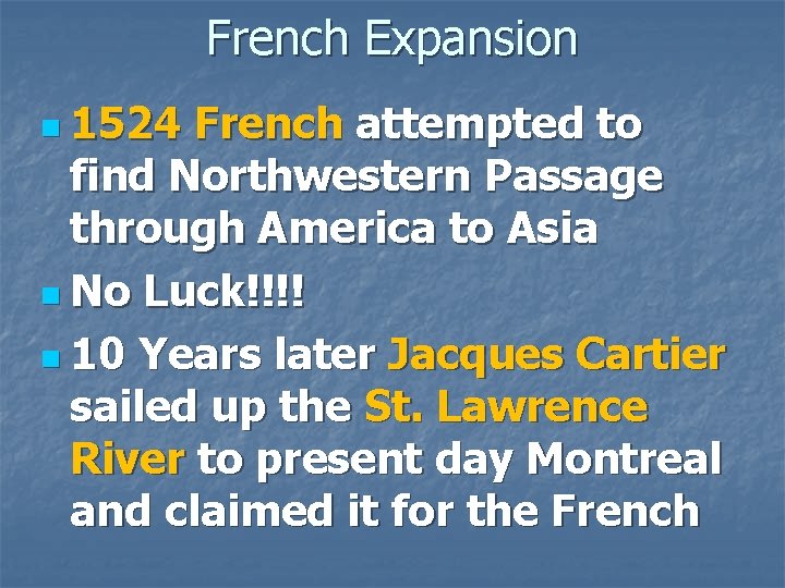 French Expansion n 1524 French attempted to find Northwestern Passage through America to Asia