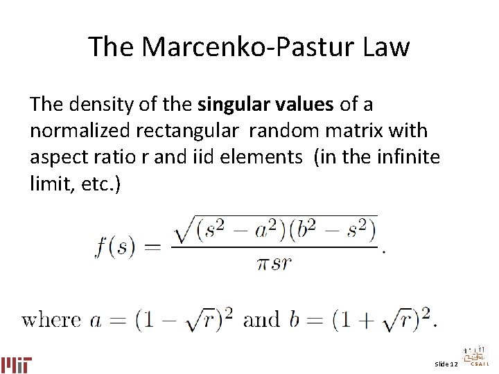 The Marcenko-Pastur Law The density of the singular values of a normalized rectangular random