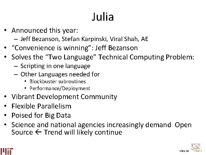Julia • Announced this year: – Jeff Bezanson, Stefan Karpinski, Viral Shah, AE •