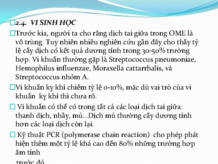 � 2. 4. VI SINH HỌC �Trước kia, người ta cho rằng dịch tai