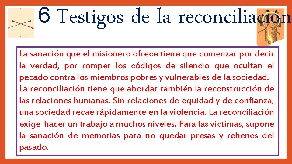 6 Testigos de la reconciliación La sanación que el misionero ofrece tiene que comenzar