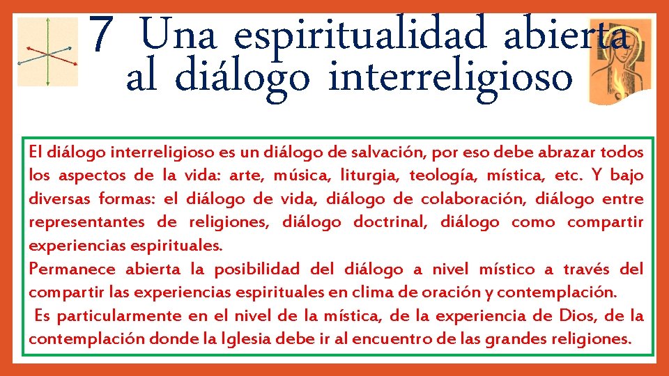 7 Una espiritualidad abierta al diálogo interreligioso El diálogo interreligioso es un diálogo de