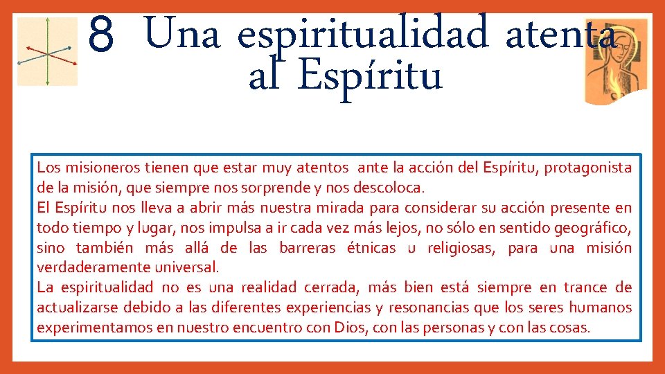 8 Una espiritualidad atenta al Espíritu Los misioneros tienen que estar muy atentos ante