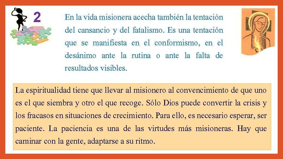 2 En la vida misionera acecha también la tentación del cansancio y del fatalismo.