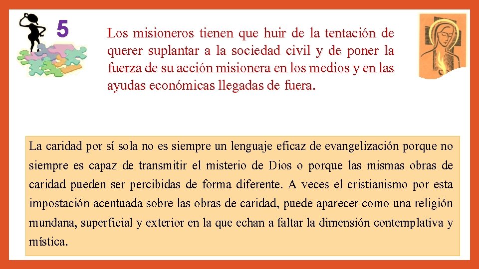 5 Los misioneros tienen que huir de la tentación de querer suplantar a la