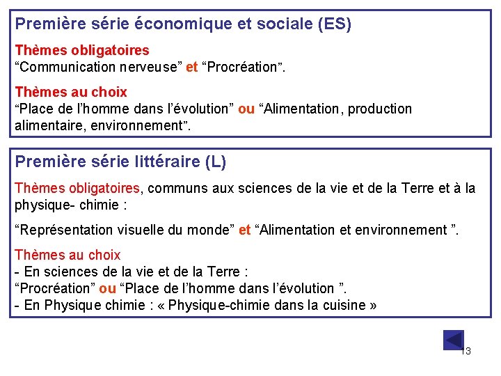 Première série économique et sociale (ES) Thèmes obligatoires “Communication nerveuse” et “Procréation”. Thèmes au